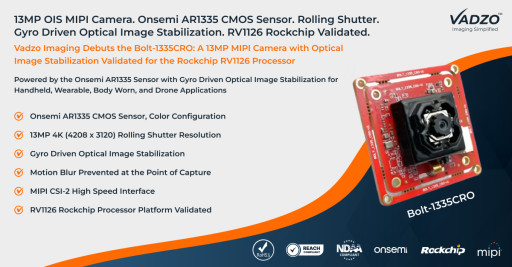 Vadzo Imaging Validates Bolt-1335CRO Onsemi AR1335 13MP OIS MIPI Camera with RV1126 Rockchip Processor