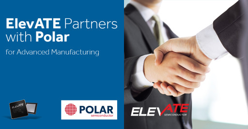 ElevATE Semiconductor and Polar Semiconductor Sign Long-Term Strategic Manufacturing Agreement