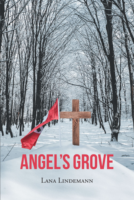 Lana Lindemann's New Book 'Angel's Grove' is a Profound Novel About Bravery, Will, and Defying All Odds—even Danger