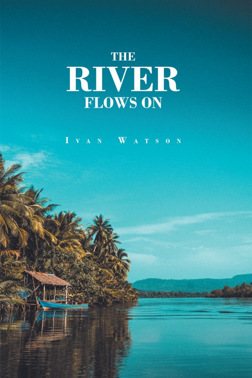 Ivan Watson's New Book 'The River Flows On' Uncovers a Great Tale That Presents a Complex Life Waiting to Be Told
