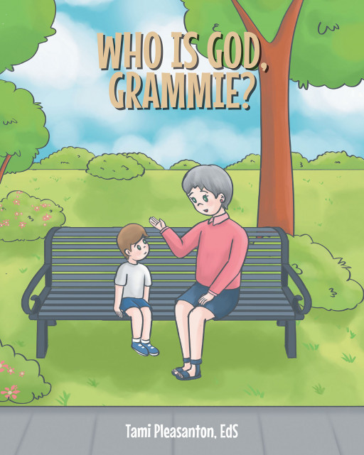 Tami Pleasanton, EdS' new book, 'Who is God, Grammie?' is a faith-based children's tale following Jack and his grandma as she answers a big question