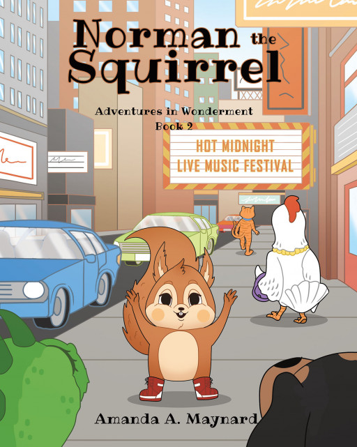 Amanda A. Maynard's Book 'Norman the Squirrel: Adventures in Wonderment: Book 2' Follows the Continuing Adventures of an Upbeat Musical Squirrel on a Vacation of a Lifetime