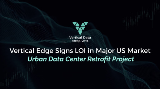 Vertical Edge Signs Letter of Intent for Urban Data Center Project in Major US Market