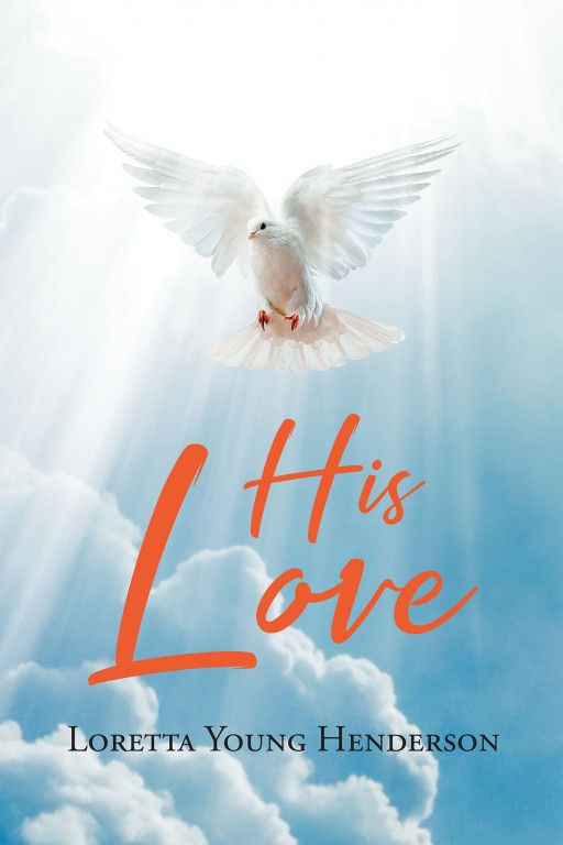 Loretta Young Henderson's New Book 'His Love' is a Profound Source of Faith, Hope, and Love for Who the Lord Is
