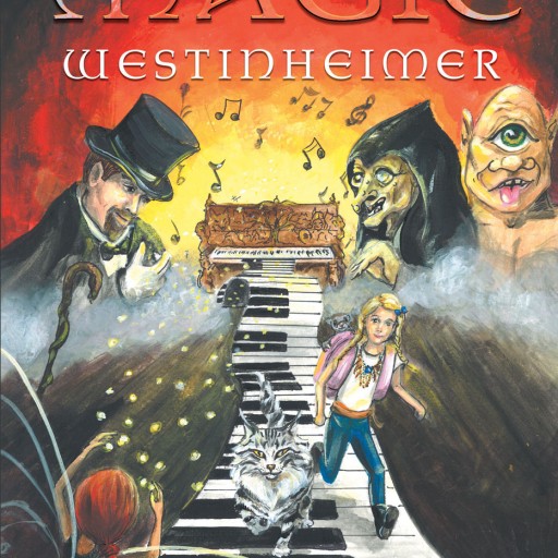 Joseph Sedona's New Book "The Magic Westinheimer" is a Modern-Day Fairy Tale About a Girl Who Finds a Magic Piano and Embarks on the Adventure of a Lifetime