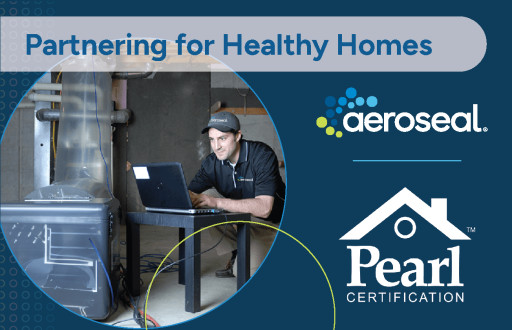 Pearl Certification and Aeroseal Partner to Bring Improvements Nationwide to Home Air Quality