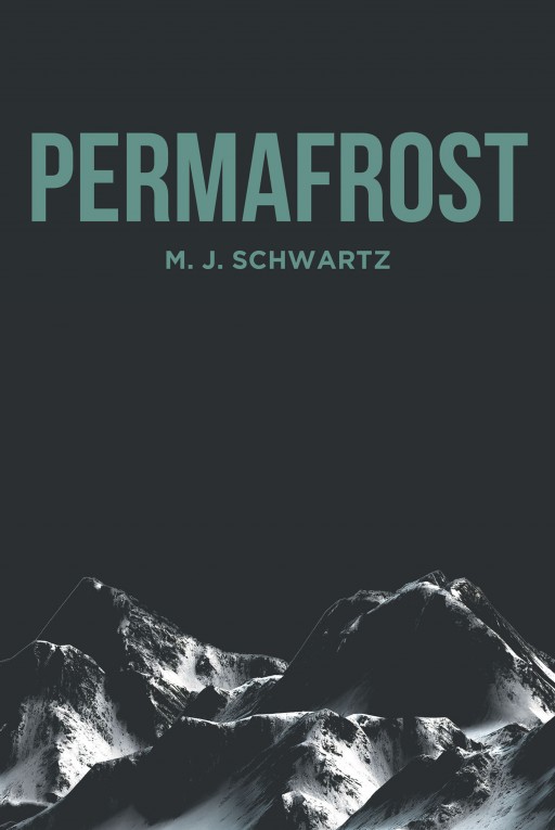 M. J. Schwartz's New Book 'Permafrost' Tells of a Thrilling Mission to Retrieve a Captured Scientist That Raises Doubts About Its Cogency