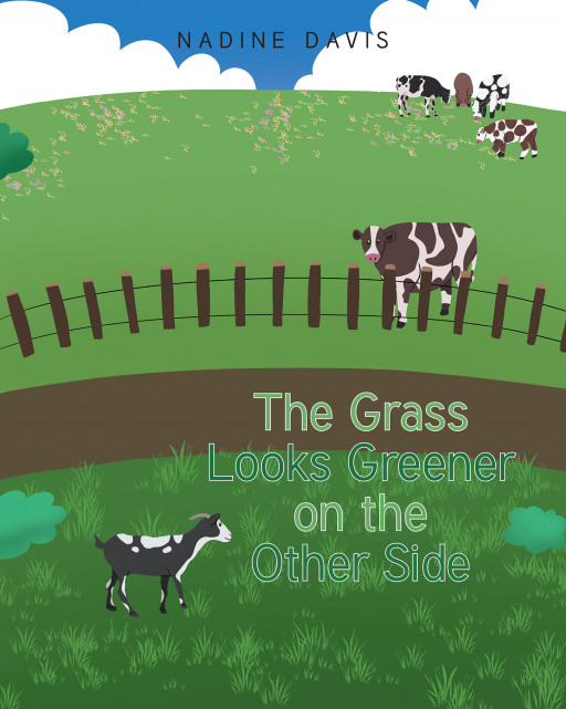 Nadine Davis' New Book 'The Grass Looks Greener on the Other Side' is a charming children's story about a curious cow who decides to find out what lies beyond her fence