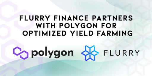 FLURRY Finance Partners With Polygon for Optimized Yield Farming