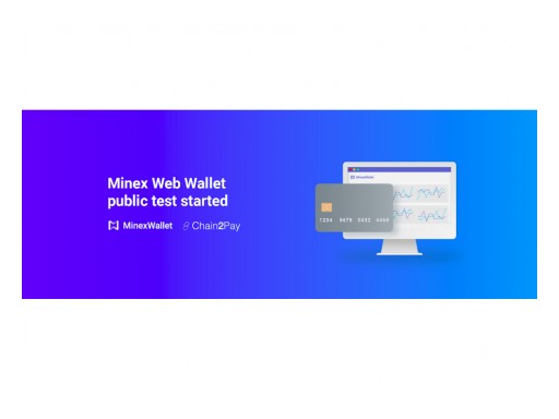 MinexPay Announces Web Wallet Public Test for MinexPay Crypto Cards