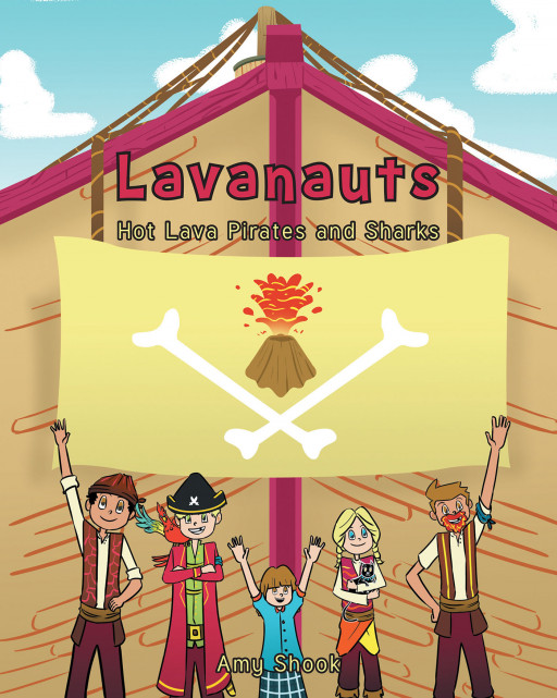 Author Amy Shook's New Book 'Lavanauts: Hot Lava Pirates and Sharks' is a Rip-roaring Pirate Adventure That Follows Captain Johnny Chase and His Recruits