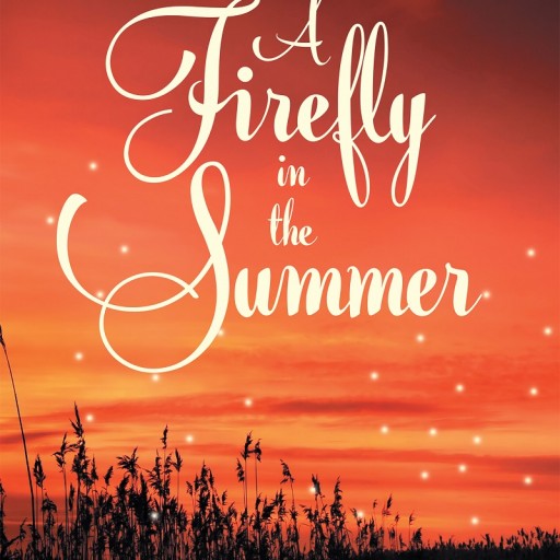 Author Sarah Standifer's Newly Released "A Firefly in the Summer" Is an Outstanding Collection of Short Stories All Centered Around Hope, Faith, and Love.