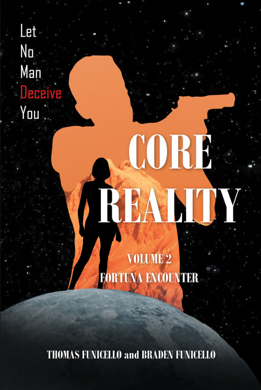 Thomas Funicello and Braden Funicello's New Book, 'Core Reality: Volume 2 Fortuna Encounter', is an Exciting Space Journey of a Team Bound to Save Civilization