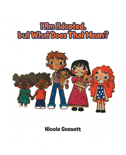 Nicole Gossett's New Book 'I Am Adopted, but What Does That Mean?' Holds Wonderful Pages That Celebrate How Everyone is Special