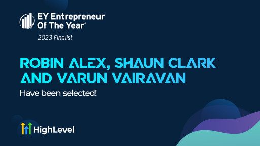 EY Announces Robin Alex, Shaun Clark, and Varun Vairavan of HighLevel as Entrepreneur Of The Year 2023 Southwest Award Finalists