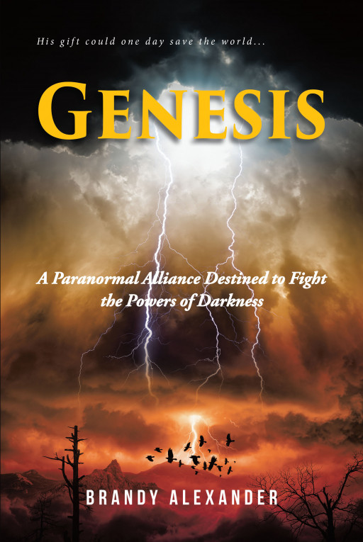 Brandy Alexander's New Book 'Genesis: A Paranormal Alliance Destined to Fight the Powers of Darkness' Shares the Life of a Man and His Destiny to Fight a Growing Darkness