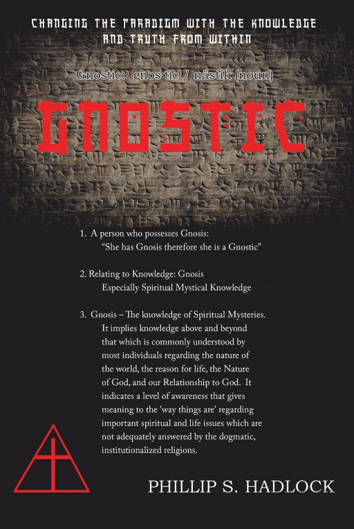 Author Phillip S. Hadlock's New Book 'Gnostic' is a Fascinating New Approach to Spirituality