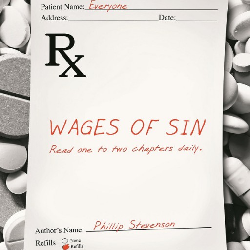 Phillip Stevenson's Newly Released "Wages of Sin" Is the Riveting Tale of a Man Who Gains the World, Yet Forfeits His Soul.