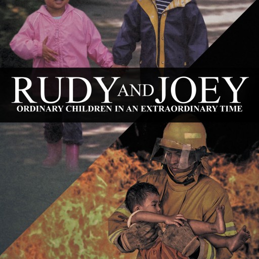 Joe Powers's New Book "Rudy and Joey: Ordinary Children in an Extraordinary Time" is a Set of Stories Displaying the Amazing Ability Children Have to Change the World.