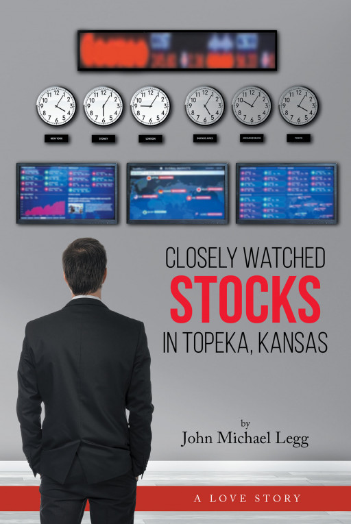 John Michael Legg's New Book 'Closely Watched Stocks in Topeka, Kansas' is a Love Story Between an Older Stockbroker and a 24-Year-Old Waitress Named June Burns
