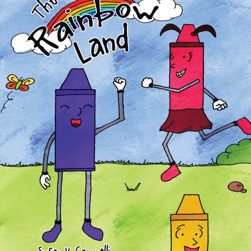 Susan v. Cappelli's New Book, "The Craysons in Rainbow Land" Provides Children With Valuable Lessons Worth Keeping and Remembering Throughout Their Lives.