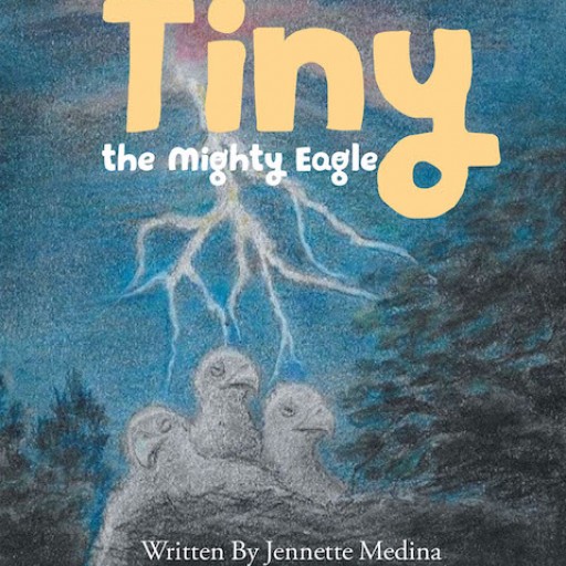 Jennette Medina's New Book 'Tiny the Mighty Eagle' is the Determined Tale of a Tiny Fowl's Triumph Over Trials.