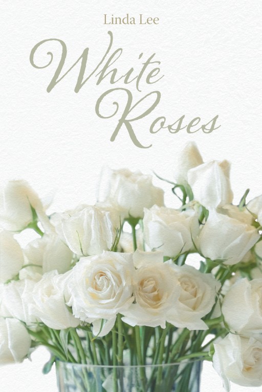 Author Linda Lee's New Book 'White Roses' is a Riveting Drama and the First in a New Romantic Fiction Series