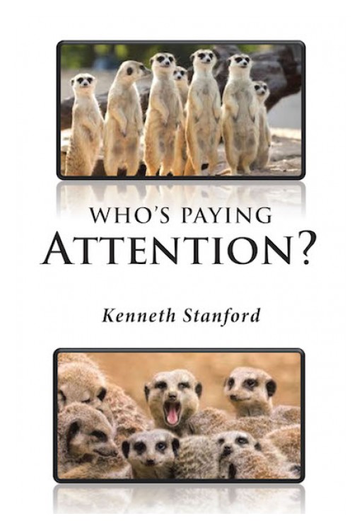 Kenneth Stanford's New Book, 'Who's Paying Attention?' is a Stirring Book That Allows the Reader to See the Truth Being Told in the Bible