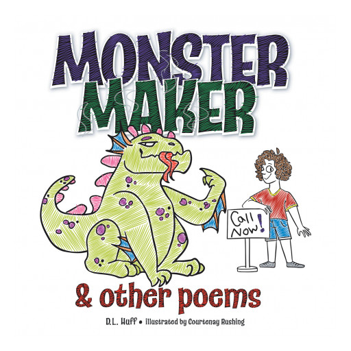 D.L. Huff's New Book, "Monster Maker & Other Poems" is a Fascinating Volume of Children's Poems Perfect for the Whole Family.