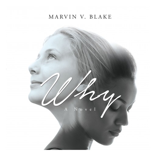 Marvin v. Blake's New Audiobook 'Why: A Novel' Brings His Book to Life With a Stirring Audio Narrative Examining Three Co-Existing 19th-Century American Cultures