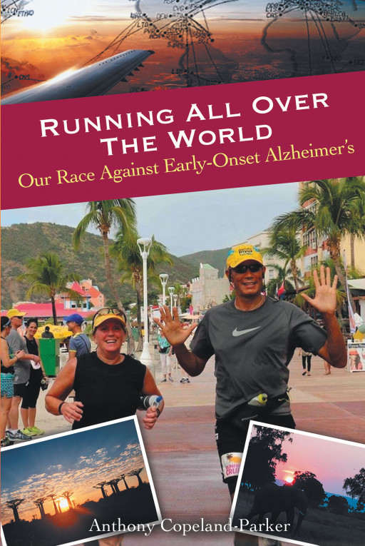 Author Anthony Copeland-Parker's New Book 'Running All Over the World: Our Race Against Early-Onset Alzheimer's' is About 5-Plus Years of Traveling the World