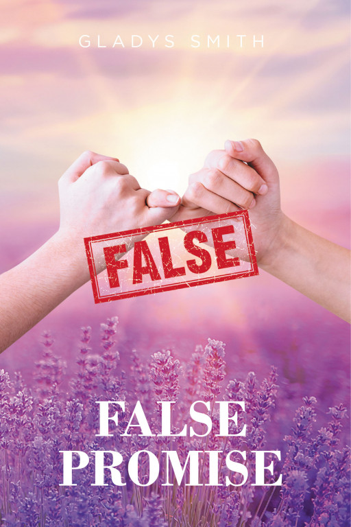 Gladys Smith's New Book 'False Promise' is a Profound Journey of Healing From the Past and Finding Forgiveness After Pain and Heartbreak
