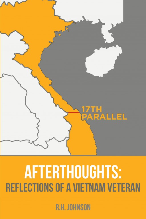 R.H. Johnson's New Book 'Afterthoughts: Reflections of a Vietnam Veteran' is a Compelling Read Through the Social and Political Events During the Years 1957 to 1968