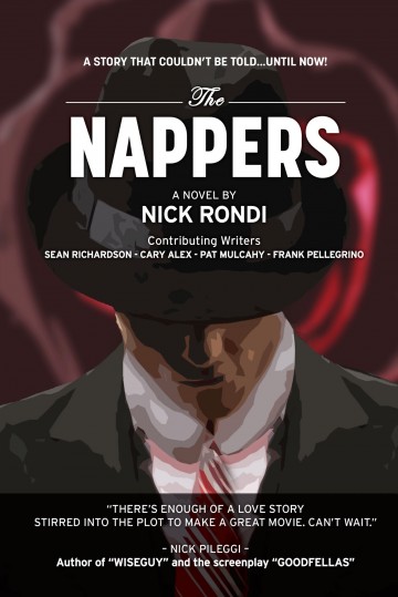 Nick Pillegi, author of "Wiseguy" and movie "Goodfellas" says about "The Nappers"-"There's enough of a love story mixed into the plot to make a great movie. Can't wait."