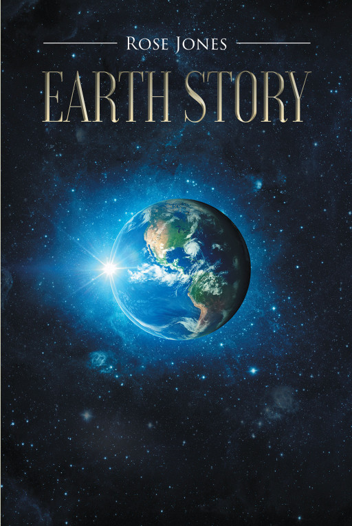 Rose Jones' New Book 'Earth Story' Is a Riveting Fiction About an Unexpected Battle to Save Humanity