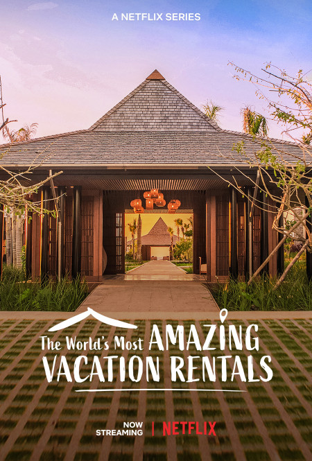 ÀNI Private Resorts - 'The World's Most Amazing Vacation Rentals' Season 2 Now Streaming on Netflix