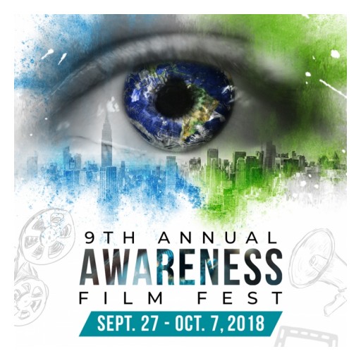 9th Annual Awareness Film Festival Opens Tomorrow, Spotlighting Films That Make a Difference, Runs Sept. 27 - Oct 7., 2018 in Los Angeles