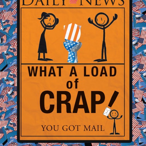 Paul Farrell's New Book "What a Load of Crap, You Got Mail" Defines the New American Values and the Impact They are Having on Our Children and Their World