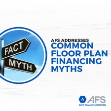 AFS Addresses Common Floor Plan Financing Myths