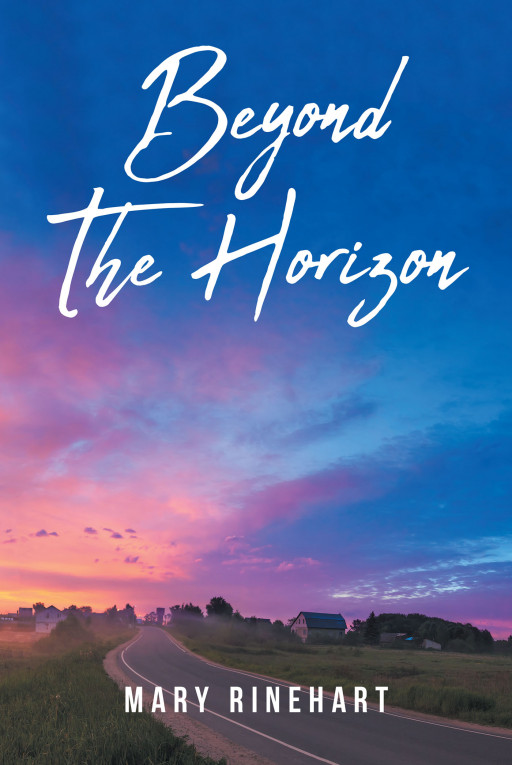 Author Mary Rinehart's New Book, 'Beyond the Horizon' is a Collection of Daily Meditations and Prayers That Offer Praise to God for All That He Has Given the Author