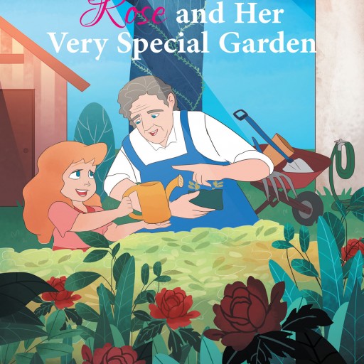 Lisa Anne Curlin's New Book 'Rose and Her Very Special Garden' is a Lovely Book About a Little Girl Whose Grandfather Teaches Her About Gardening and Love.