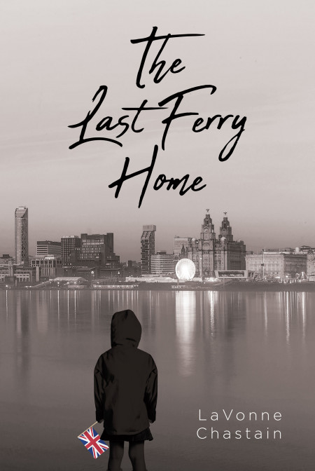 LaVonne Chastain’s New Book ‘The Last Ferry Home’ Represents the Author’s Life From Childhood to Adulthood With All the Triumphs and Failures Along the Way