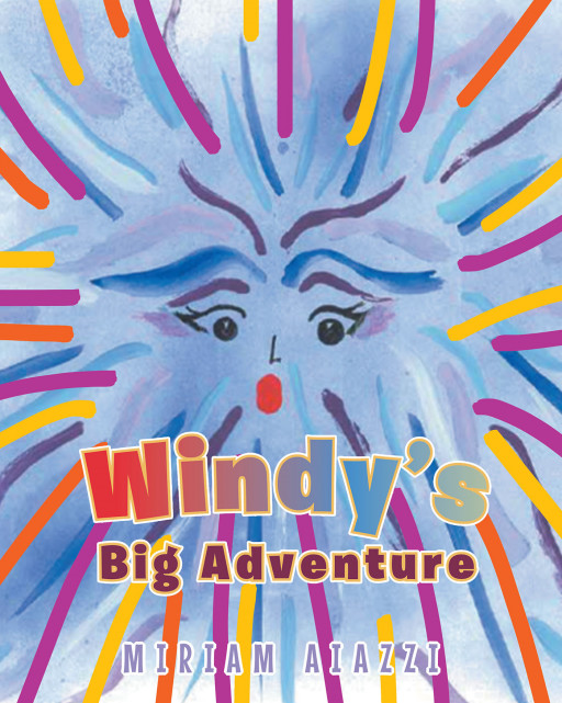 Miriam Aiazzi's New Book 'Windy's Big Adventure' Speaks About the Irreplaceable Comfort of Home and Family