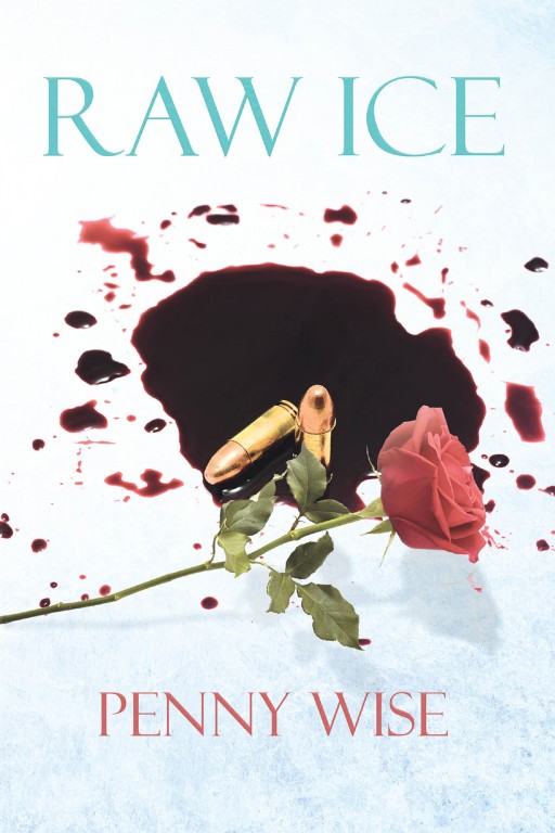 Penny Wise's New Book 'Raw Ice' is an Exciting Game of Pursuits, Drugs, and Tough Choices