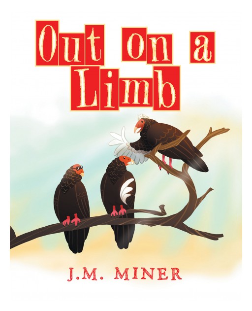 Author J.M. Miner's New Book 'Out on a Limb' is the Funny Story of Turkey Vultures Who Are Sick of Their Day to Day Lives