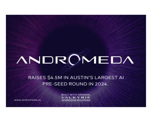 Valkyrie Announces New AI Company, Andromeda, Raises $4.5M in Austin’s Largest Pre-Seed Round