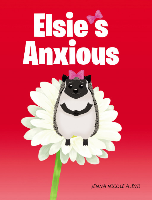 Jenna Nicole Alessi's New Book 'Elsie's Anxious' is an Insightful Volume That Spreads Awareness on Anxiety Disorder