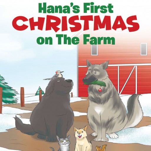 Tami Johnson's New Book 'Hana's First Christmas on the Farm' is a Lovable Tale About a Dog's Christmas Adventure With Friends and Family.