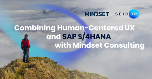 SEIDOR Brings Human-Centered UX to the S/4 Implementation Journey via Its Partnership With Mindset Consulting