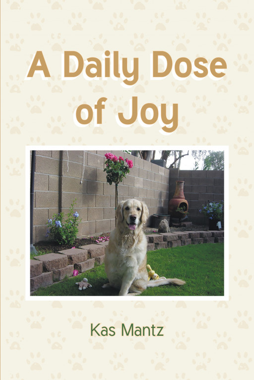 Author Kas Mantz's New Book, 'A Daily Dose of Joy' is a True, Personal Tale of Her Own Rescue Pup Who Required Amputation Surgery